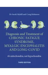 Diagnosis and Treatment of Chronic Fatigue Syndrome, Myalgic Encephalitis and Long Covid THIRD EDITION