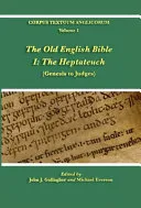 The Old English Bible - I. The Heptateuch