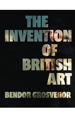 The Invention of British Art