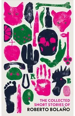 The Collected Short Stories of Roberto Bolano