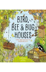 Bird, Bee and Bug Houses