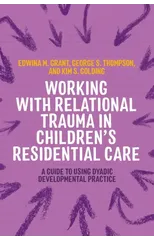 Working with Relational Trauma in Children's Residential Care