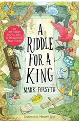 A Riddle for a King (Times Children’s Book of the Week, from the bestselling author of the Etymologicon)