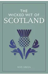 The Wicked Wit of Scotland