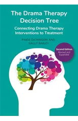The Drama Therapy Decision Tree, Second Edition