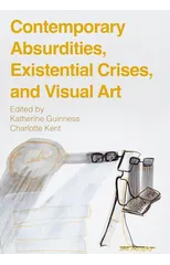 Contemporary Absurdities, Existential Crises, and Visual Art