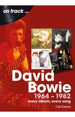 David Bowie 1964 to 1982 On Track
