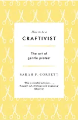 How to be a Craftivist