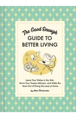 The Good Enough Guide to Better Living