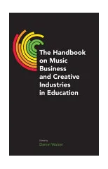 The Handbook on Music Business and Creative Industries in Education