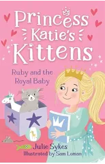 Ruby and the Royal Baby (Princess Katie's Kittens 5)