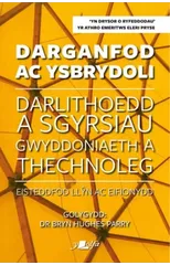 Darganfod ac Ysbrydoli - Darlithoedd a Sgyrsiau Gwyddoniaeth a Thechnoleg Eisteddfod Llyn ac Eifiony