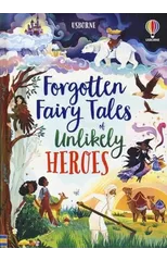 Forgotten Fairy Tales of Unlikely Heroes