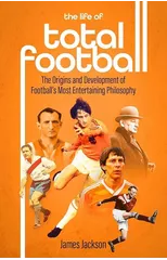 The Life of Total Football