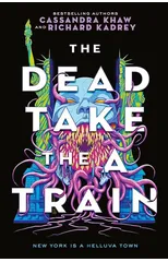 The Carrion City - The Dead Take the A Train