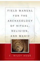 Field Manual for the Archaeology of Ritual, Religion, and Magic
