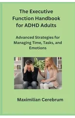 The Executive Function Handbook for ADHD Adults