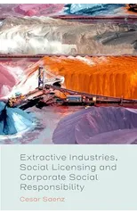 Extractive Industries, Social Licensing and Corporate Social Responsibility