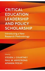 Critical Education Leadership and Policy Scholarship