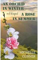An Orchid in Winter and it's sequel A Rose in Summer
