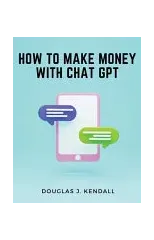 How to Make Money with Chat GPT