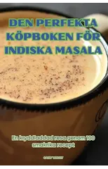 Den Perfekta Kopboken For Indiska Masala