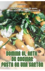 Domina El Arte de Cocinar Pasta En Una Sarten