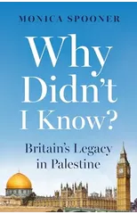 Why Didn’t I Know? Britain’s Legacy in Palestine