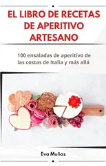 El Libro de Recetas de Aperitivo Artesano