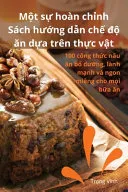 Một sự hoan chỉnh Sach hướng dẫn chế độ ăn dựa tren thực vật