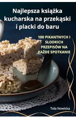 Najlepsza książka kucharska na przekąski i placki do baru