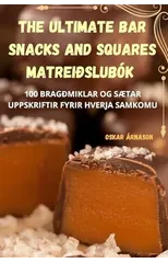 The Ultimate Bar Snacks and Squares matreiðslubok