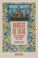 Robert de Vere, Earl of Oxford and Duke of Ireland (1362-1392)