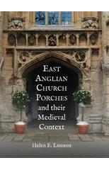 East Anglian Church Porches and their Medieval Context
