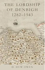 The Lordship of Denbigh 1282-1543