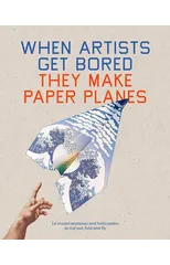 When Artists Get Bored They Make Paper Planes
