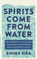 Spirits Come from Water