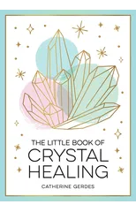 The Little Book of Crystal Healing