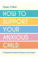 How to Support Your Anxious Child