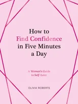 How to Find Confidence in Five Minutes a Day