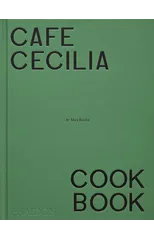 Cafe Cecilia Cookbook