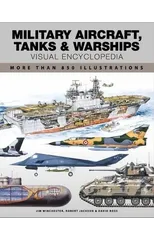 Military Aircraft, Tanks and Warships Visual Encyclopedia