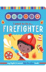 I Want to Be a... Firefighter