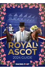 Racing Post Royal Ascot Guide 2024