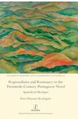 Regionalisms and Resistance in the Twentieth-Century Portuguese Novel