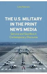 The U.S. Military in the Print News Media