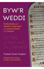 Byw'r Weddi - Myfyrdodau ar Weddi'r Arglwydd a'u perthnasedd i ni heddiw
