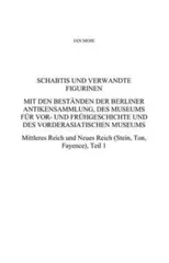Schabtis und verwandte Figurinen, Mit den Bestanden der Berliner Antikensammlung, des Museums fur Vor- und Fruhgeschichte und des Vorderasiatischen Museums