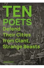 Ten Poets Defend Their Cities from Giant, Strange Beasts