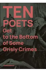 Ten Poets Get to the Bottom of Some Grisly Crimes